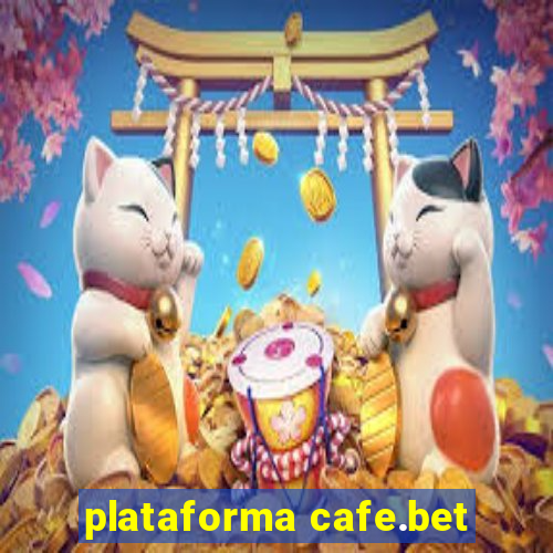 plataforma cafe.bet